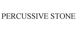 PERCUSSIVE STONE trademark