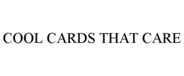 COOL CARDS THAT CARE trademark