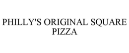 PHILLY'S ORIGINAL SQUARE PIZZA trademark
