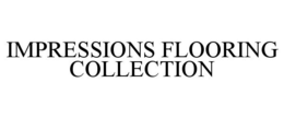 IMPRESSIONS FLOORING COLLECTION trademark
