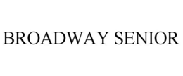 BROADWAY SENIOR trademark