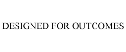 DESIGNED FOR OUTCOMES trademark