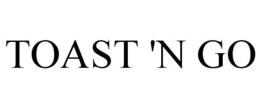 TOAST 'N GO trademark