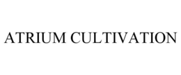 ATRIUM CULTIVATION trademark