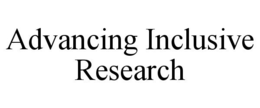 ADVANCING INCLUSIVE RESEARCH trademark