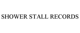 SHOWER STALL RECORDS trademark
