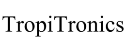TROPITRONICS trademark