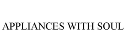 APPLIANCES WITH SOUL trademark