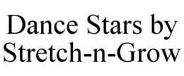 DANCE STARS BY STRETCH-N-GROW trademark