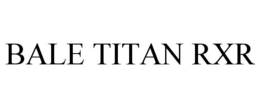 BALE TITAN RXR trademark