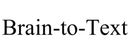 BRAIN-TO-TEXT trademark