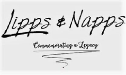 LIPPS & NAPPS COMMEMORATING A LEGACY trademark