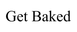 GET BAKED trademark