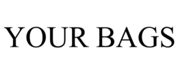 YOUR BAGS trademark