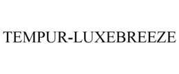 TEMPUR-LUXEBREEZE trademark