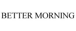BETTER MORNING trademark