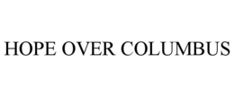 HOPE OVER COLUMBUS trademark