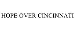 HOPE OVER CINCINNATI trademark