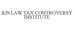 RJS LAW TAX CONTROVERSY INSTITUTE trademark
