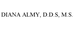 DIANA ALMY, D.D.S, M.S. trademark