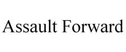 ASSAULT FORWARD trademark