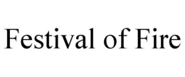 FESTIVAL OF FIRE trademark