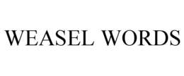 WEASEL WORDS trademark