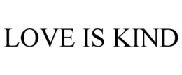 LOVE IS KIND trademark