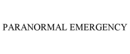PARANORMAL EMERGENCY trademark