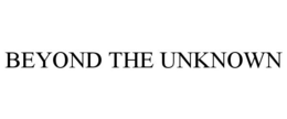 BEYOND THE UNKNOWN trademark