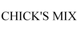 CHICK'S MIX trademark