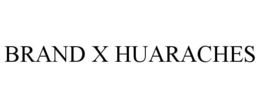 BRAND X HUARACHES trademark