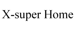 X-SUPER HOME trademark
