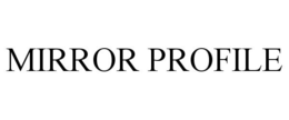 MIRROR PROFILE trademark