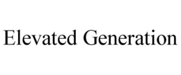 ELEVATED GENERATION trademark