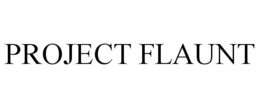 PROJECT FLAUNT trademark