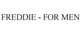 FREDDIE - FOR MEN trademark