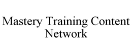 MASTERY TRAINING CONTENT NETWORK trademark