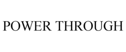 POWER THROUGH trademark