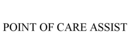 POINT OF CARE ASSIST trademark
