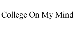 COLLEGE ON MY MIND trademark