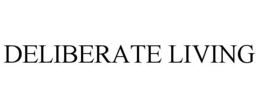 DELIBERATE LIVING trademark
