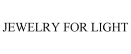 JEWELRY FOR LIGHT trademark