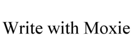 WRITE WITH MOXIE trademark