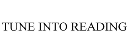 TUNE INTO READING trademark