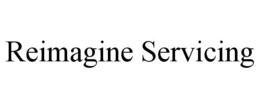 REIMAGINE SERVICING trademark