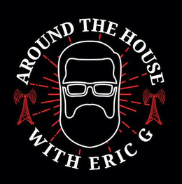 AROUND THE HOUSE WITH ERIC G trademark