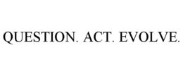 QUESTION. ACT. EVOLVE. trademark