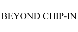 BEYOND CHIP-IN trademark