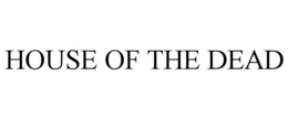 HOUSE OF THE DEAD trademark